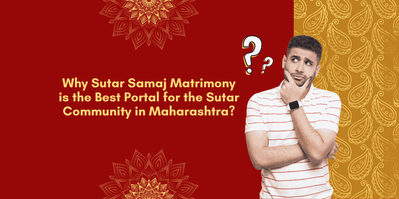 Why Sutar Samaj Matrimony is the Best Portal for the Sutar Community in Maharashtra?